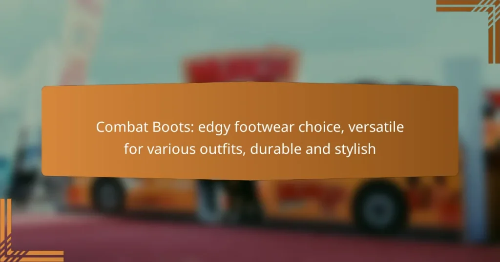Combat Boots: edgy footwear choice, versatile for various outfits, durable and stylish