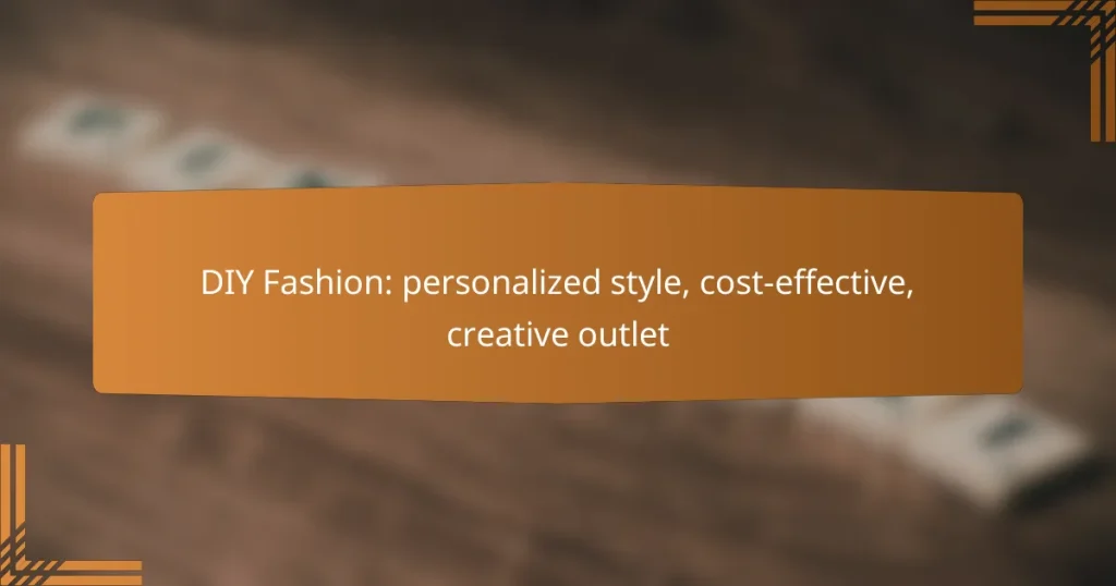 DIY Fashion: personalized style, cost-effective, creative outlet