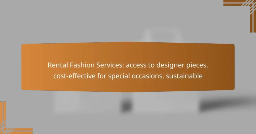 Rental Fashion Services: access to designer pieces, cost-effective for special occasions, sustainable