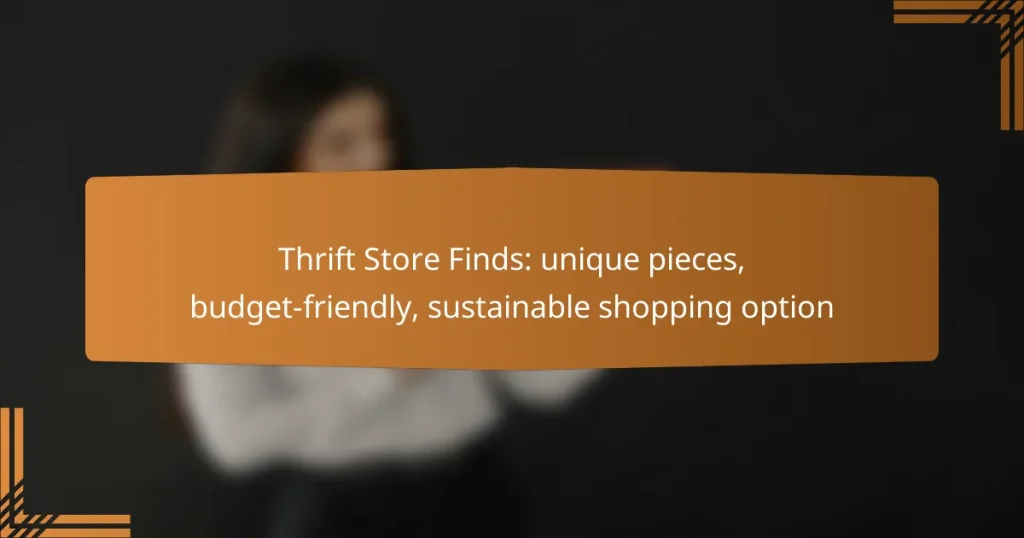 Thrift Store Finds: unique pieces, budget-friendly, sustainable shopping option