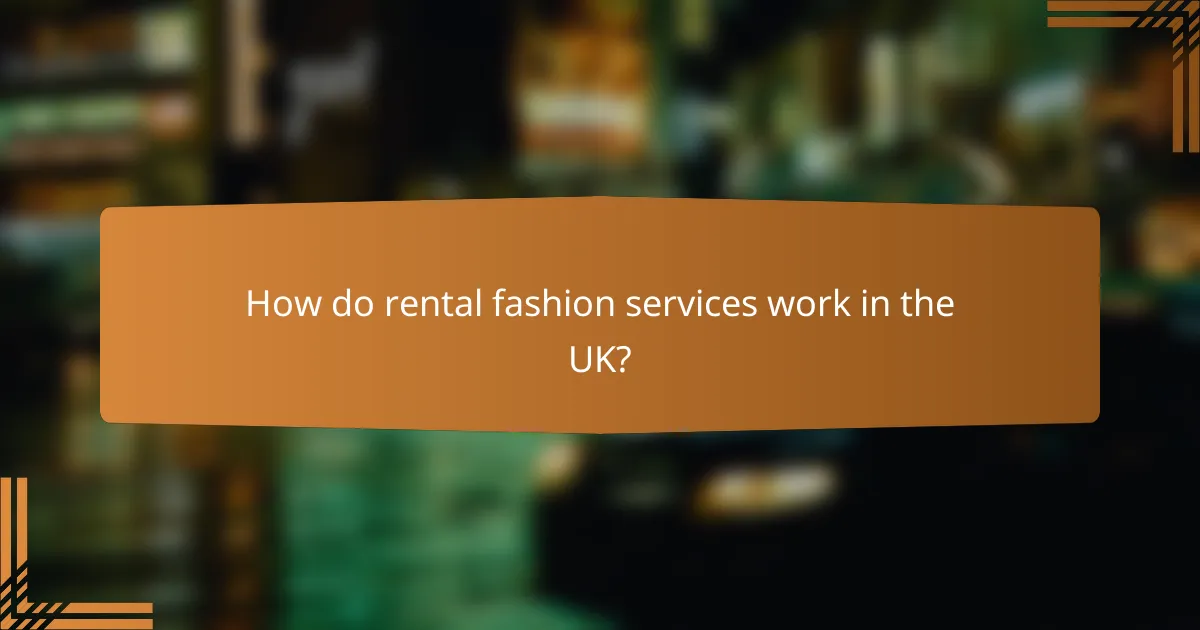 How do rental fashion services work in the UK?