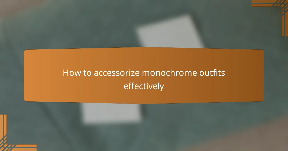 How to accessorize monochrome outfits effectively