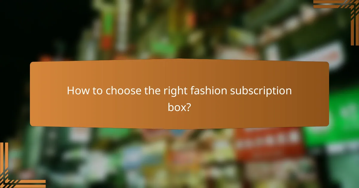 How to choose the right fashion subscription box?