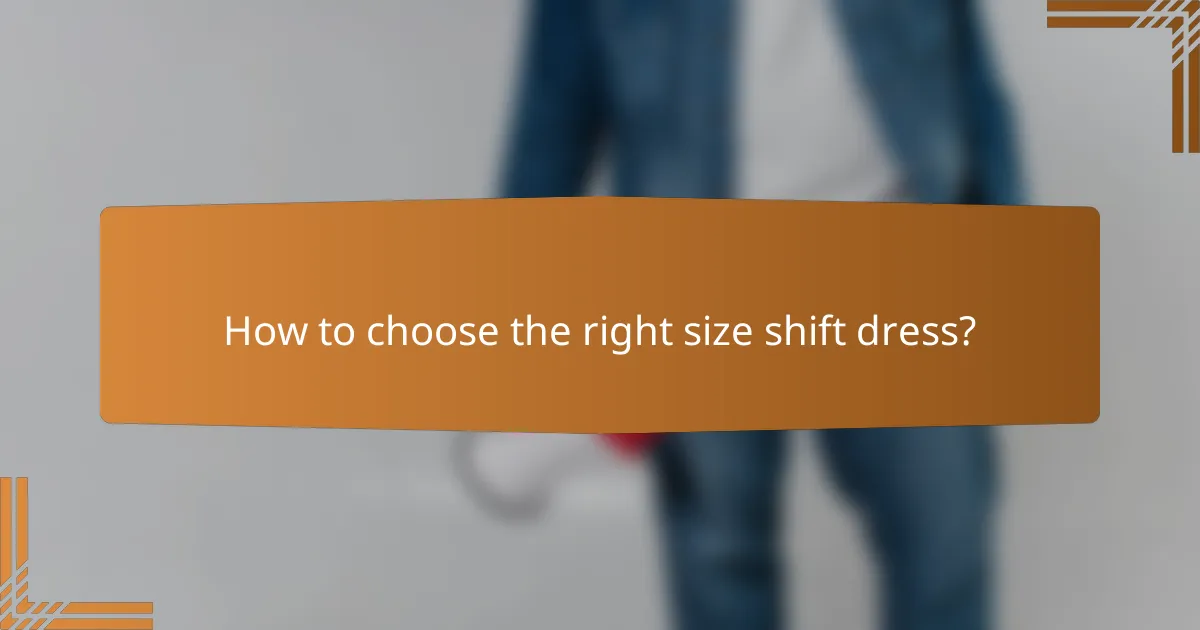 How to choose the right size shift dress?
