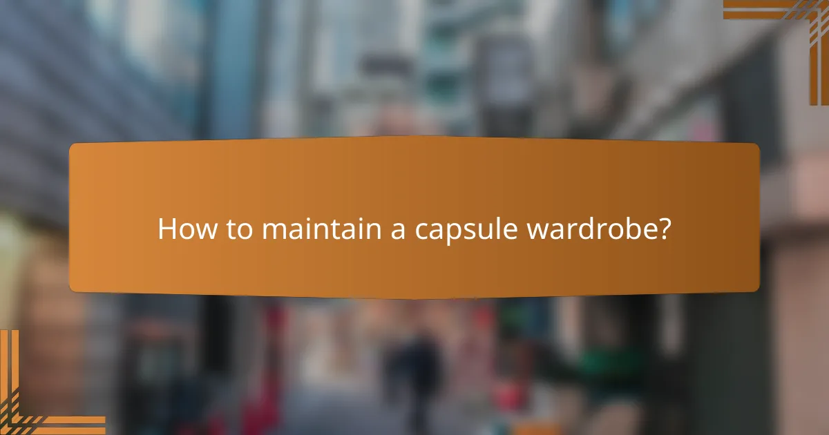 How to maintain a capsule wardrobe?
