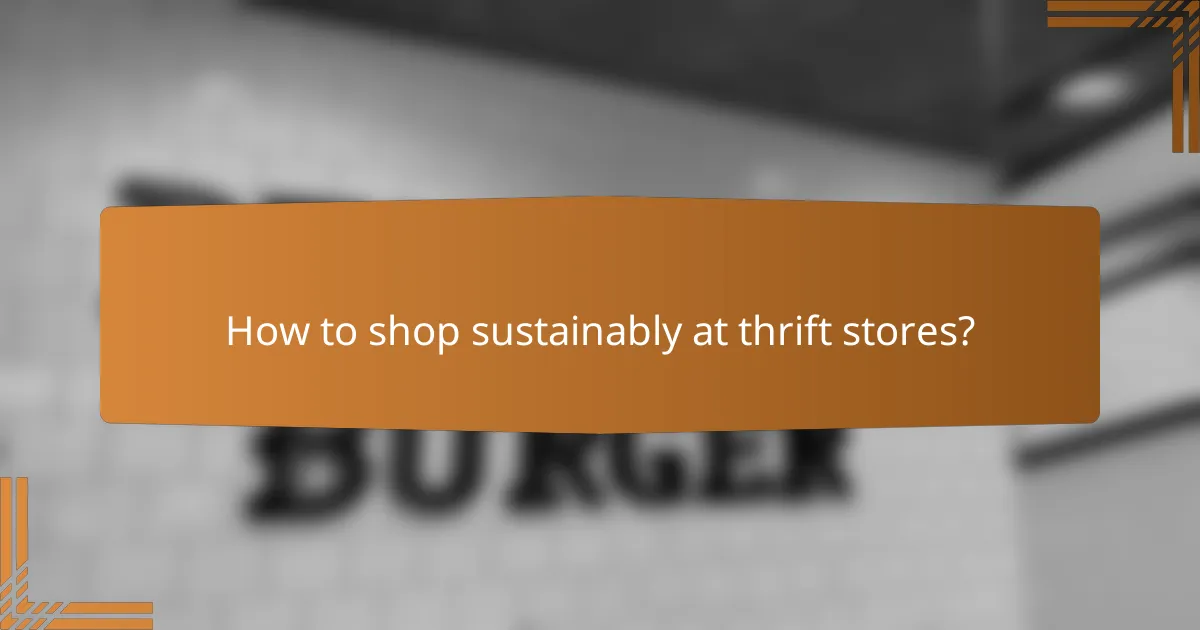 How to shop sustainably at thrift stores?