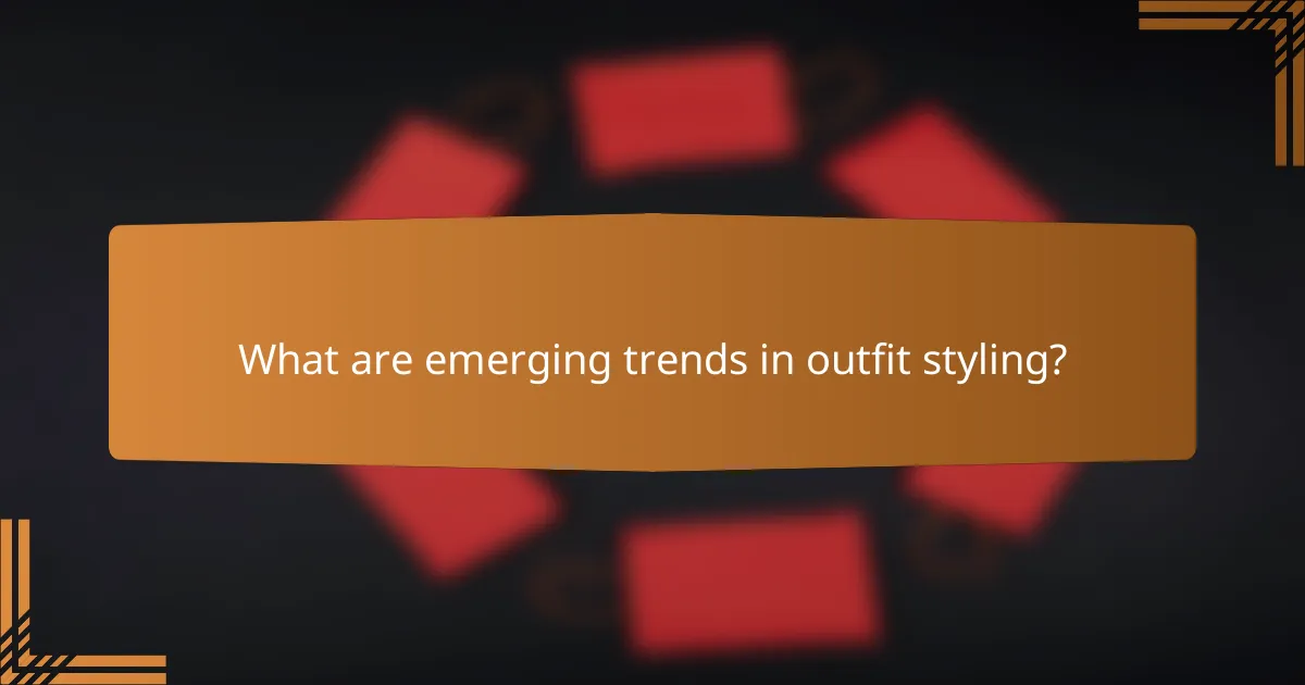 What are emerging trends in outfit styling?