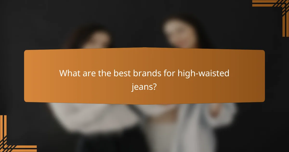 What are the best brands for high-waisted jeans?
