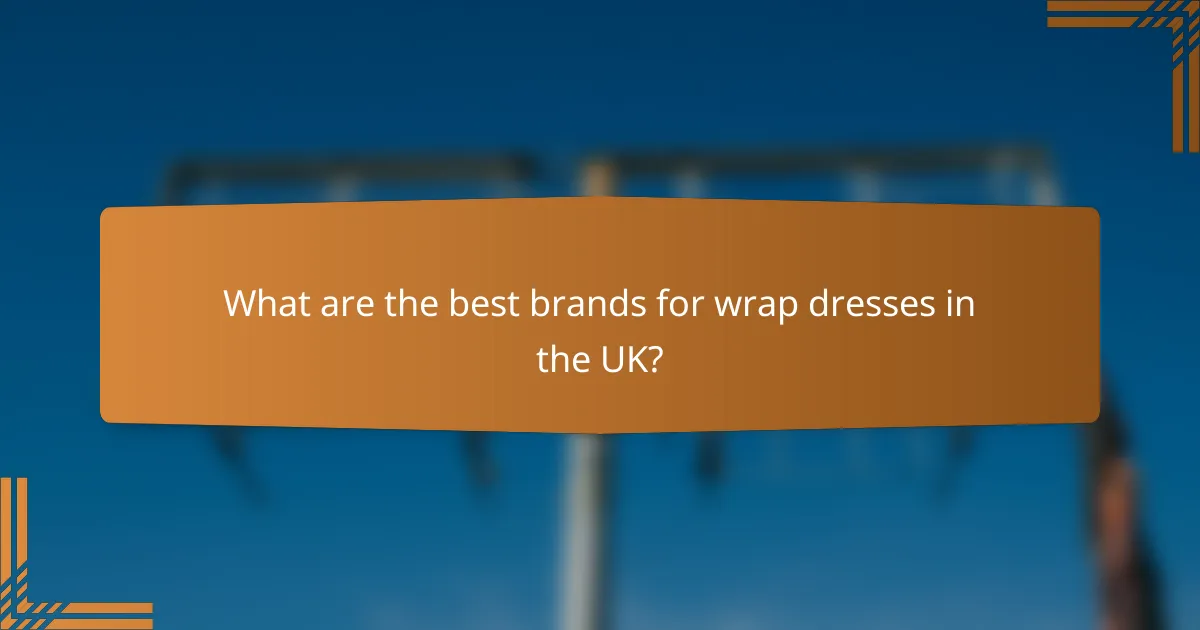 What are the best brands for wrap dresses in the UK?