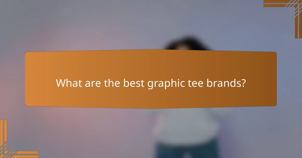 What are the best graphic tee brands?