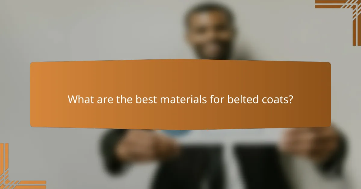 What are the best materials for belted coats?