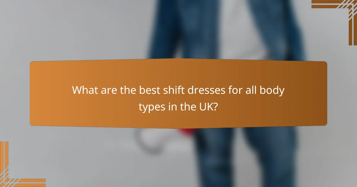 What are the best shift dresses for all body types in the UK?