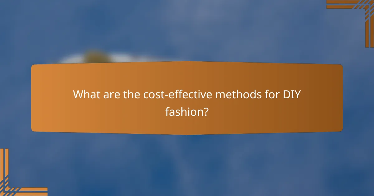 What are the cost-effective methods for DIY fashion?