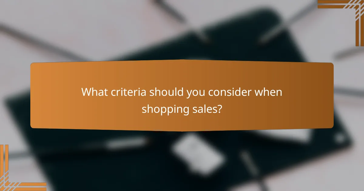 What criteria should you consider when shopping sales?