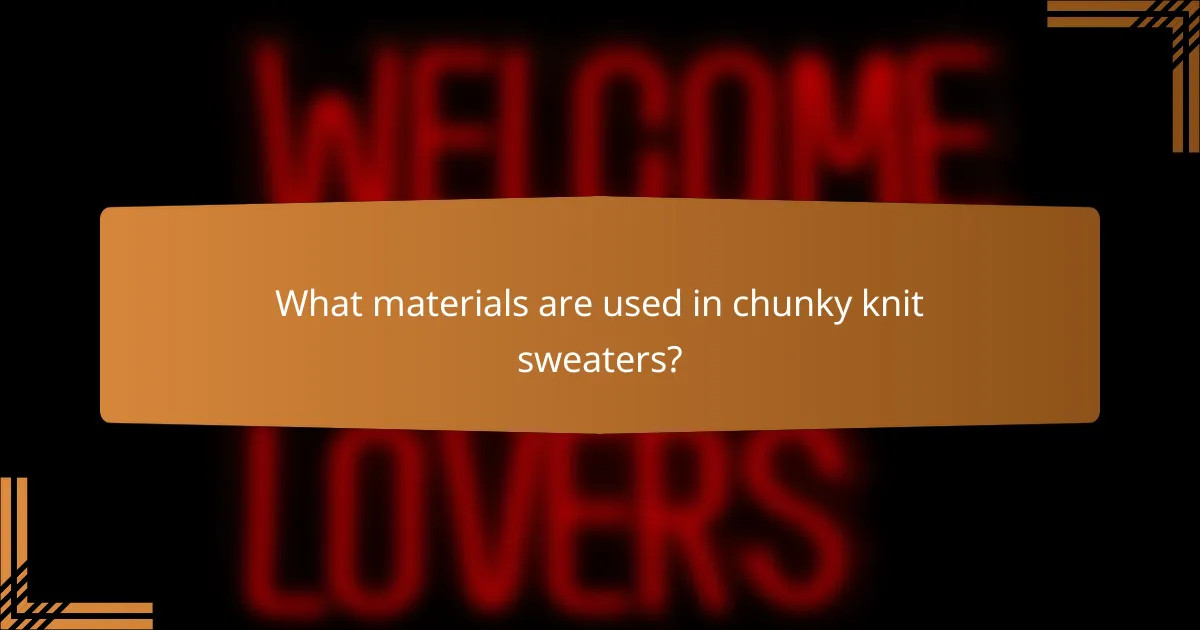 What materials are used in chunky knit sweaters?