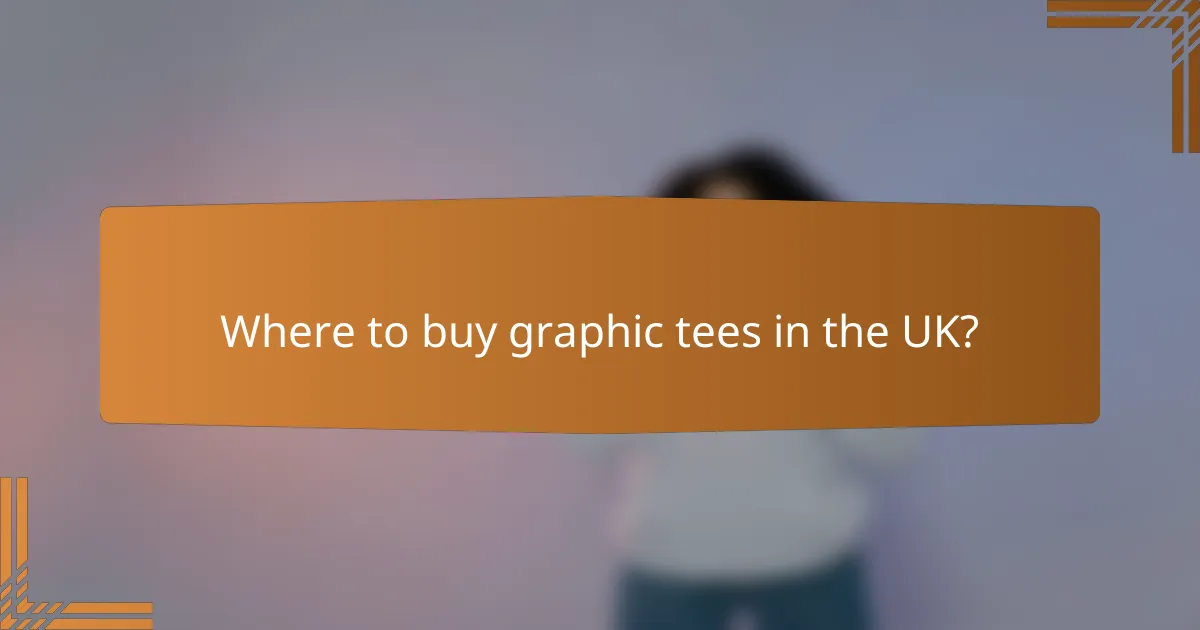 Where to buy graphic tees in the UK?
