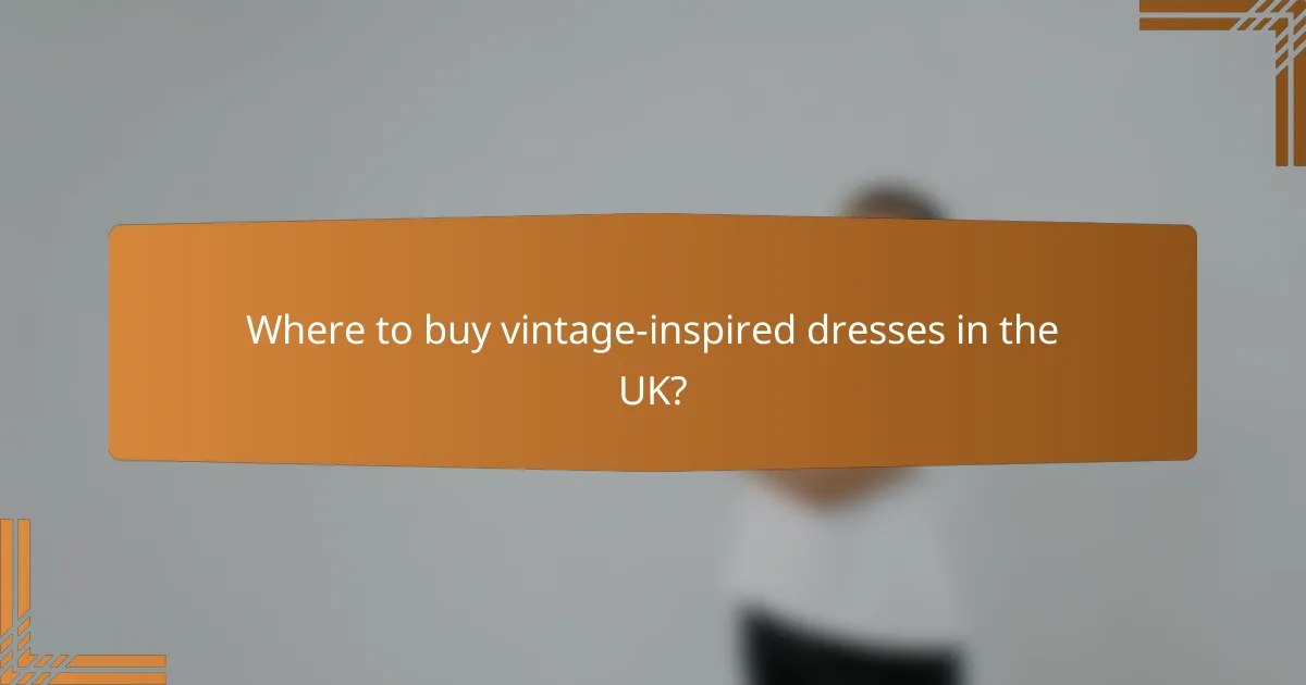 Where to buy vintage-inspired dresses in the UK?