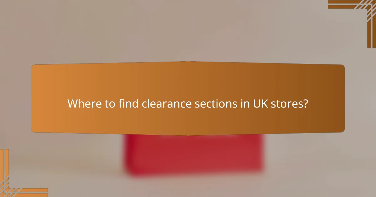 Where to find clearance sections in UK stores?